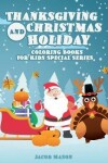 Book cover for Thanksgiving And Christmas Holiday Coloring Books For Kids Special Series