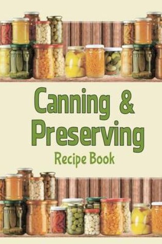 Cover of Canning & Preserving Recipe Book
