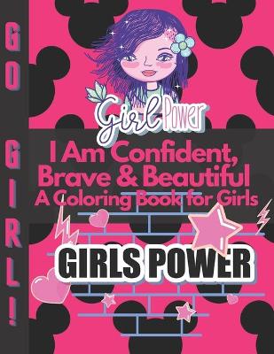 Book cover for I Am Confident, Brave & Beautiful A Coloring Book for Girls