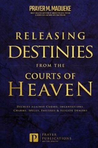 Cover of Releasing Destinies from the Courts of Heaven