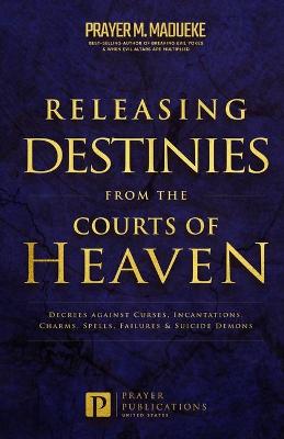 Book cover for Releasing Destinies from the Courts of Heaven