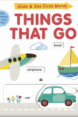 Cover of Things That Go: Slide and See First Words