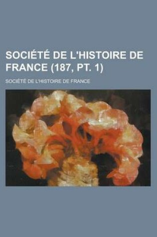 Cover of Societe de L'Histoire de France (187, PT. 1 )