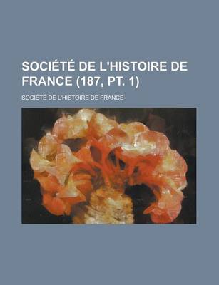 Book cover for Societe de L'Histoire de France (187, PT. 1 )