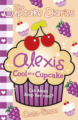 Book cover for The Cupcake Diaries: Alexis Cool as a Cupcake