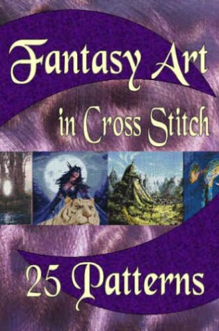 Cover of Fantasy Art in Cross Stitch Book of 25 Patterns