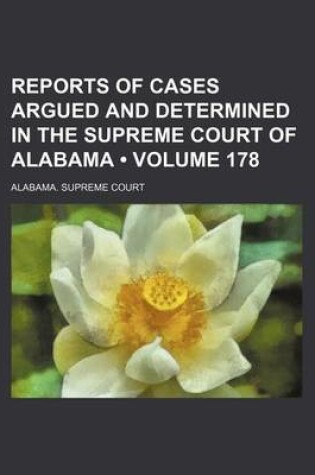 Cover of Reports of Cases Argued and Determined in the Supreme Court of Alabama (Volume 178)