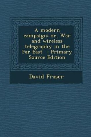 Cover of Modern Campaign; Or, War and Wireless Telegraphy in the Far East