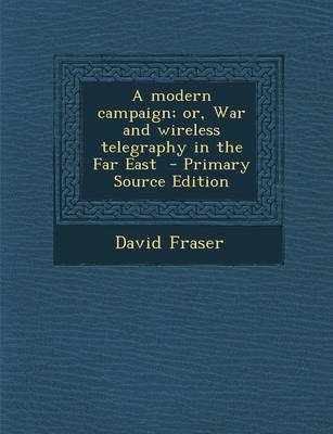 Book cover for Modern Campaign; Or, War and Wireless Telegraphy in the Far East