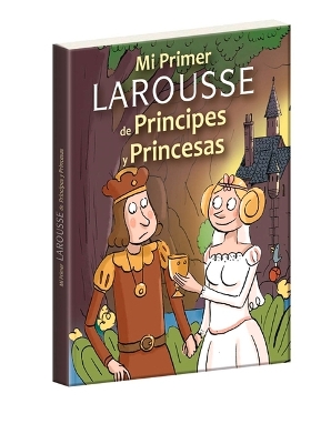 Book cover for Mi Primer Larousse de Príncipes Y Princesas