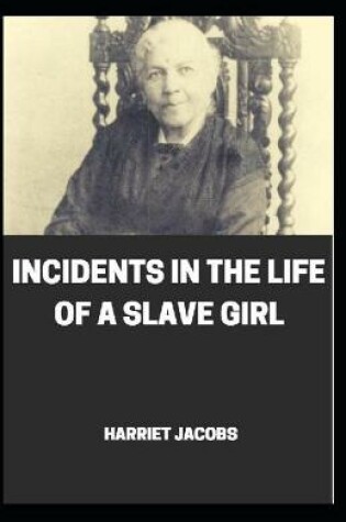 Cover of Incidents in the Life of a Slave Girl illustrated