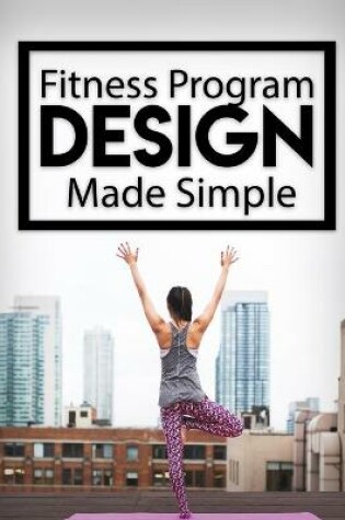 Cover of Fitness Program Design Made Simple