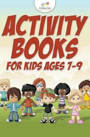 Cover of Activity Books For Kids Ages 7-9