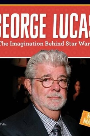 Cover of George Lucas: The Imagination Behind Star Wars