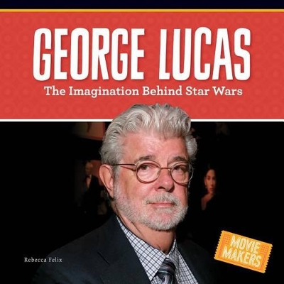 Cover of George Lucas: The Imagination Behind Star Wars