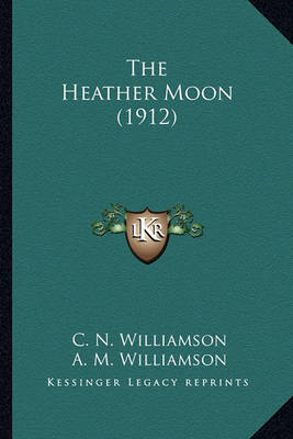 Book cover for The Heather Moon (1912) the Heather Moon (1912)