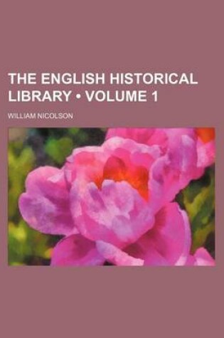 Cover of The English Historical Library (Volume 1)