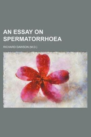 Cover of An Essay on Spermatorrhoea