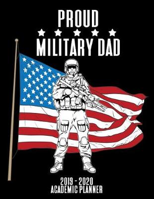 Book cover for Proud Military Dad 2019 - 2020 Academic Planner