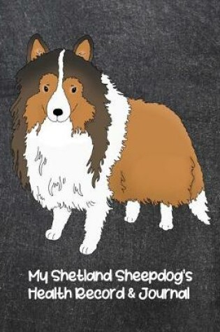 Cover of My Shetland Sheepdog's Health Record & Journal