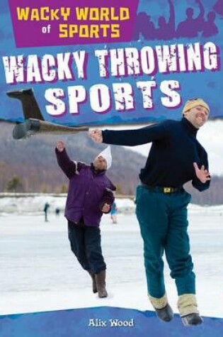 Cover of Wacky Throwing Sports