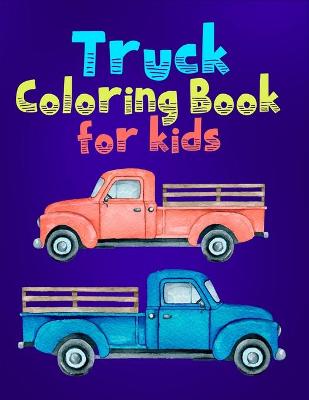 Book cover for Truck Coloring Book For Kids