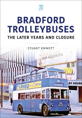 Book cover for Bradford Trolleybuses: The Later Years and Closure