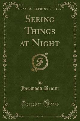 Book cover for Seeing Things at Night (Classic Reprint)