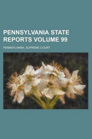 Cover of Pennsylvania State Reports Volume 99