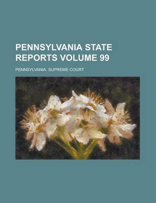 Book cover for Pennsylvania State Reports Volume 99