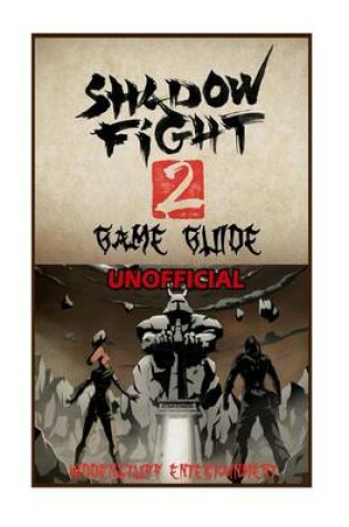 Cover of Shadow Fight 2 Game Guide Unofficial