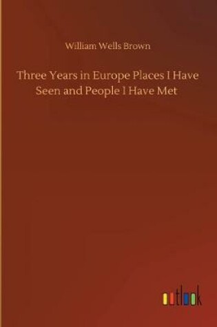 Cover of Three Years in Europe Places I Have Seen and People I Have Met