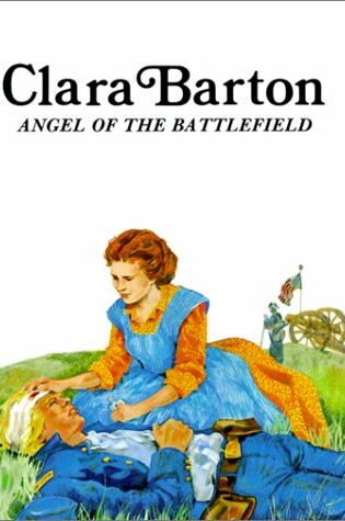 Cover of Clara Barton, Angel of the Battlefield