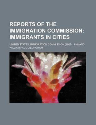 Book cover for Reports of the Immigration Commission; Immigrants in Cities