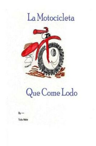 Cover of La Motocicleta Que Come Lodo