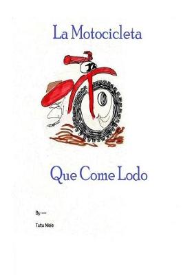 Book cover for La Motocicleta Que Come Lodo