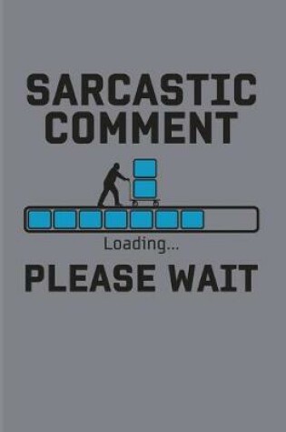 Cover of Sarcastic Comment Loading... Please Wait