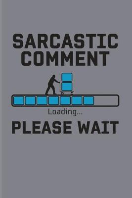 Book cover for Sarcastic Comment Loading... Please Wait