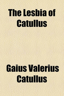 Book cover for The Lesbia of Catullus