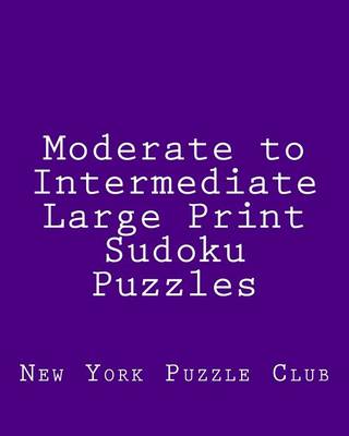 Book cover for Moderate to Intermediate Large Print Sudoku Puzzles