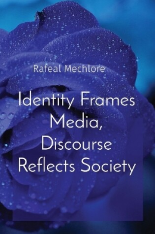 Cover of Identity Frames Media, Discourse Reflects Society