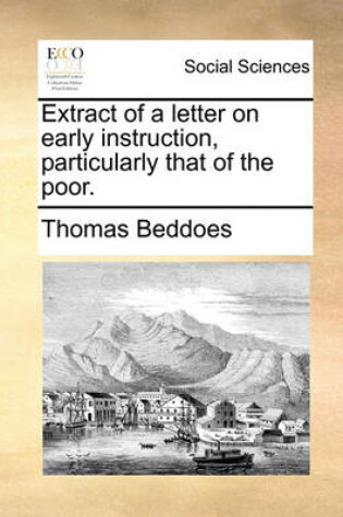 Cover of Extract of a Letter on Early Instruction, Particularly That of the Poor.