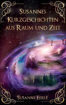 Book cover for Susannes Kurzgeschichten aus Raum und Zeit