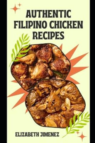 Cover of Authentic Filipino Chicken Recipes