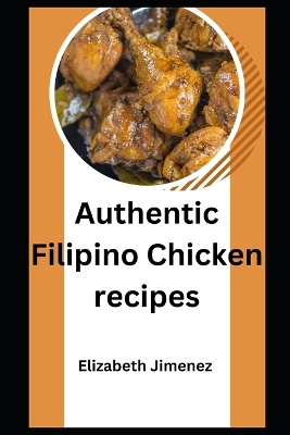 Book cover for Authentic Filipino Chicken Recipes