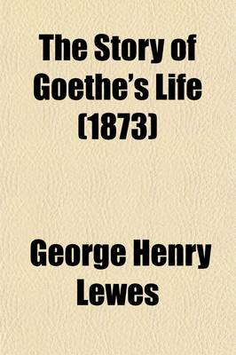 Book cover for The Story of Goethe's Life
