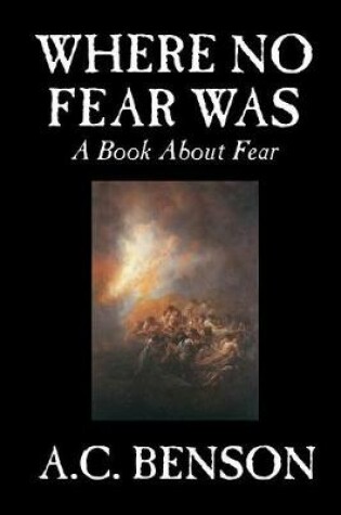 Cover of Where No Fear Was by A. C. Benson, Family & Relationships, Parenting, Psychology