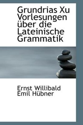 Cover of Grundrias Xu Vorlesungen UEber Die Lateinische Grammatik