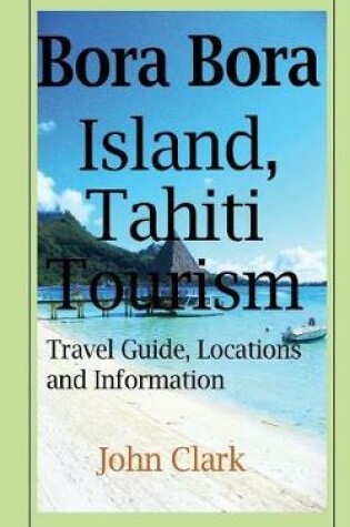 Cover of Bora Bora Island, Tahiti Tourism