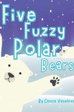 Cover of Five Fuzzy Polar Bears